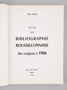 Essai de bibliographie roussillonnaise des origines à 1906 [ Avec : ] Essai de bibliographie roussillonnaise 1906-1940 et 1940-1960 [ Avec : ] Essai ...