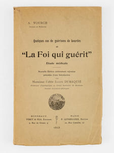 Quelques cas de guérisons de Lourdes et "La Foi qui guérit". Etude médicale.