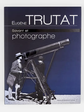 Eugène Trutat, savant et photographe. BORDES, François ; LABAILS, Marie-Dominique