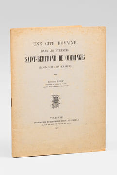 Une cité romaine dans les Pyrénées. Saint-Bertrand de Comminges (Lugdunum Convenarum). LIZOP, Raymond