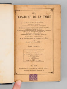 Les Classiques de la Table (2 Tomes - Complet) Tome I : Brillat-Savarin : La physiologie du goût ; Grimod de la Reynière : Le calendrier gastronomique ; Marquis de Cussy : L'art culinaire ; Berchoux : La gastronomie ; Colnet : L'art de dîner en ville ; Tome II : Marquis de Cussy : L'art culinaire ; Mélanges, variétés littéraires ; Anecodtes, poésies et chansons ; Berchoux : La Gastronomie ; Colnet : L'art de dîner en ville