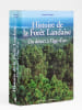 Histoire de la for&ecirc;t landaise. Du d&eacute;sert &agrave; l'&acirc;ge d'or. SARGOS, Jacques