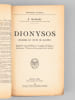 Dionysos. Histoire du culte de Bacchus. L'orgiasme dans l'antiquit&eacute; et les temps modernes. Origine du th&eacute;&acirc;tre en Gr&egrave;ce. Orphisme et mystique ...