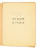 Une Route de France [ Edition originale - Livre d&eacute;dicac&eacute; par l'auteur ]. ARNOUX, Alexandre ; HELLE, Andr&eacute;
