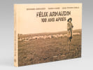 F&eacute;lix Arnaudin, 100 ans apr&egrave;s.. ARNAUDIN, Richard ; LARGE, MArc ; TUCOO-CHALA, Jean ;  [ ARNAUDIN, F&eacute;lix ]