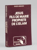 J&eacute;sus, fils de Marie, proph&egrave;te de l'Islam. ARNALDEZ, Roger (1911-2006) ; (DORE, Joseph)