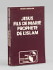J&eacute;sus, fils de Marie, proph&egrave;te de l'Islam. ARNALDEZ, Roger (1911-2006) ; (DORE, Joseph)