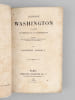 George Washington d'apr&egrave;s ses m&eacute;moires et sa correspondance. Histoire de la Nouvelle France et des Etats-Unis d'Am&eacute;rique au XVIIIe si&egrave;cle.. JOUAULT, ...