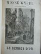 Monseigneur. Le Secret d'Or. (2 Tomes - Complet). SAUNIERE, P. [ Paul, 1829-1894 ]