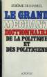 LE GRAND MECHANT DICTIONNAIRE DE LA POLITIQUE ET DES POLITICIENS.. DUHAMEL JEROME.