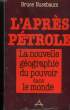 L'APRES PETROLE. LA NOUVELLE GEOGRAPHIE DU POUVOIR DANS LE MONDE.. NUSSBAUM BRUCE.