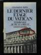 LE DERNIER ETAGE DU VATICAN. TEMOIGNAGE DE PIE XI A PAUL VI.. CHAMOINE PAPIN.