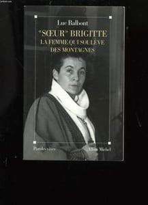 SOEUR BRIGITTE. LA FEMME QUI SOULEVE DES MONTAGNES.