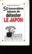 50 HONORABLES RAISONS DE DETESTER LE JAPON.. BENAMOU STEPHANE.