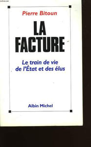 LA FACTURE. LE TRAIN DE VIE DE L'ETAT ET DES ELUS.