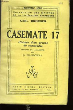 CASEMATE 17. HISTOIRE D'UN GROUPE DE CAMARADES.. BROEGER KARL.