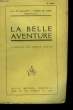 LA BELLE AVENTURE. COMEDIE EN 3 ACTES.. DE CAILLAVET G.-A., DE FLERS ROBERT ET REY E.