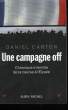 UNE CAMPAGNE OFF. CHRONIQUE INTERDITE DE LA COURSE A L'ELYSEE.. CARTON DANIEL.