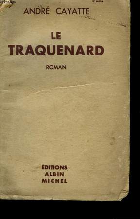 CAYATTE ANDRE. - LE TRAQUENARD. - Livre Rare Book