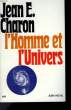 L'HOMME ET L'UNIVERS.. CHARON JEAN E.