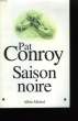 SAISON NOIRE.. CONROY PAT.