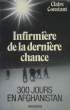 INFIRMIERE DE LA DERNIERE CHANCE. 300 JOURS EN AFGHANISTAN.. CONSTANT CLAIRE.