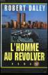 L'HOMME AU REVOLVER.. DALEY ROBERT.