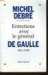 ENTRETIENS AVEC LE GENERAL DE GAULLE. 1961-1969.. DEBRE MICHEL.