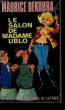 LE SALON DE MADAME UBLO.. DEKOBRA MAURICE.