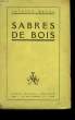SABRES DE BOIS.. DEVAL JACQUES.