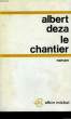 LE CHANTIER.. DEZA ALBERT.