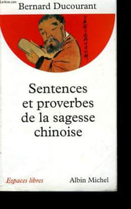 SENTENCES ET PROVERBES DE LA SAGESSE CHINOISE.