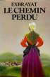LE CHEMIN PERDU.. EXBRAYAT CHARLES.