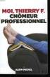 MOI THIERRY F. CHOMEUR PROFESSIONNEL.. F. THIERRY.