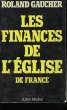 LES FINANCES DE L'EGLISE DE FRANCE.. GAUCHER ROLAND.