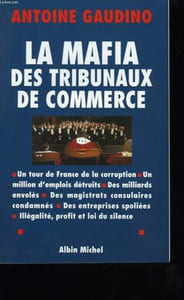 LA MAFIA DES TRIBUNAUX DE COMMERCE.