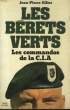 LES BERETS VERTS. LES COMMANDOS DE LA C.I.A.. GILLET JEAN-PIERRE.