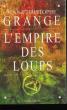 L'EMPIRE DES LOUPS.. GRANGE JEAN-CHRISTOPHE.