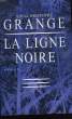 LA LIGNE NOIRE.. GRANGE JEAN-CHRISTOPHE.