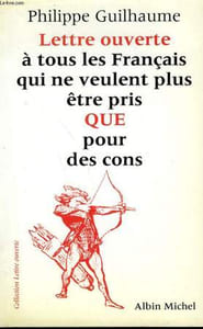 LETTRE OUVERTE A TOUS LES FRANCAIS QUI NE VEULENT PLUS ETRE PRIS QUE POUR DES CONS.