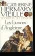 LES LIONNES D'ANGLETERRE. LE CREPUSCULE DES ROIS TOME 3.. HERMARY-VIEILLE CATHERINE.