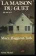 LA MAISON DU GUET.. HIGGINS CLARK MARY.