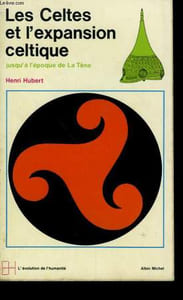 LES CELTES ET L'EXPANSION CELTIQUE JUSQU'A L'EPOQUE DE LA TENE.