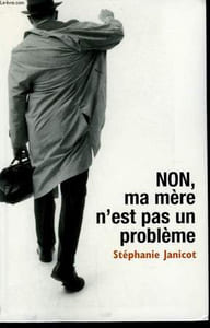 NON, MA MERE N'EST PAS UN PROBLEME.