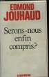 SERONS-NOUS ENFIN COMPRIS?. JOUHAUD EDMOND.
