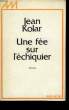 UNE FEE SUR L'ECHIQUIER.. KOLAR JEAN.