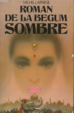 ROMAN DE LA BEGUM SOMBRE.. LARNEUIL MICHEL.