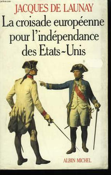 LA CROISADE EUROPEENNE POUR L'INDEPENDANCE DES ETATS - UNIS.. DE LAUNAY JACQUES.
