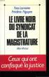 LE LIVRE NOIR DU SYNDICAT DE LA MAGISTRATURE.. LEMOINE YVES ET NGUYEN FREDERIC.