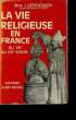 LA VIE RELIGIEUSE EN FRANCE DU VIIe AU XXe SIECLE.. MGR LESTOCQUOY J.